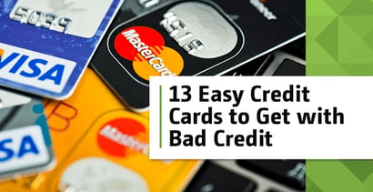 13 Easy Credit Cards To Get With Bad Credit