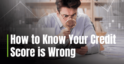 How To Know Your Credit Score Is Wrong How To Know Your Credit Score Is Wrong