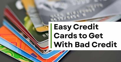 13 Easy Credit Cards To Get With Bad Credit