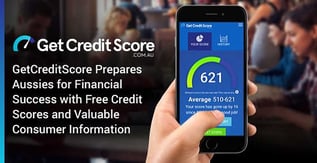 GetCreditScore Prepares Aussies for Success with Free Credit Scores