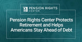 Pension Rights Center Defends Retirement Security