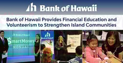 Bank of Hawaii Provides Financial Education and Volunteerism to Strengthen Island Communities