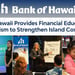 Bank of Hawaii Provides Financial Education and Volunteerism to Strengthen Island Communities