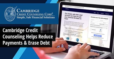 Cambridge Credit Counseling Helps Reduce Payments And Erase Debt