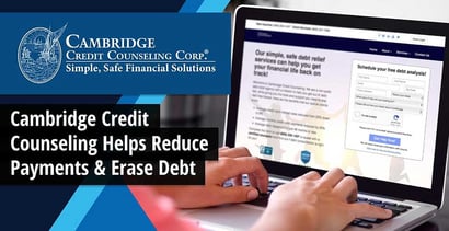 Cambridge Credit Counseling Helps Reduce Payments And Erase Debt