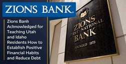 Zions Bank Acknowledged for Teaching Utah and Idaho Residents How to Establish Positive Financial Habits and Reduce Debt
