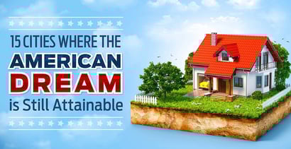 15 Cities Where The American Dream Is Still Attainable 15 Cities Where The American Dream Is Still Attainable
