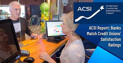 Acsi Shows Banks Matching Credit Unions In Satisfaction