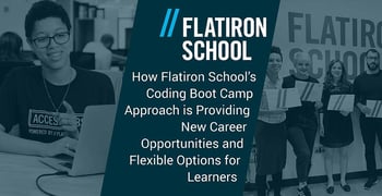 How Flatiron School’s Coding Boot Camp Approach is Providing New Career Opportunities and Flexible Options for Learners How Flatiron School’s Coding Boot Camp Approach is Providing New Career Opportunities and Flexible Options for Learners