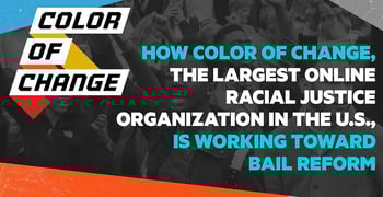 How Color Of Change, the Largest Online Racial Justice Organization in the United States, is Working Toward Bail Reform How Color Of Change, the Largest Online Racial Justice Organization in the United States, is Working Toward Bail Reform