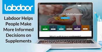 How Labdoor’s Transparent Approach Helps Consumers Make More Informed Financial and Health Decisions on Nutritional Supplements and Vitamins How Labdoor’s Transparent Approach Helps Consumers Make More Informed Financial and Health Decisions on Nutritional Supplements and Vitamins