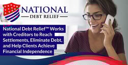 National Debt Relief™ Works with Creditors to Reach Settlements, Eliminate Debt, and Help Clients Achieve Financial Independence
