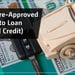 8 Pre-Approved Car Loans For Bad Credit (March 2024)