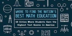 Where to Find the Nation’s Best Math Education: 10 Cities Where Students Earn the Highest Test Scores in America