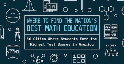10 Cities Where Students Earn The Highest Math Test Scores