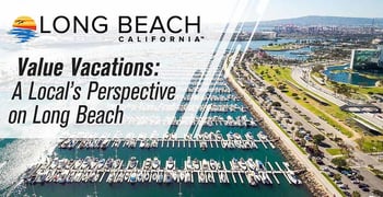 Value Vacations Offers A Locals Perspective On Long Beach Value Vacations Offers A Locals Perspective On Long Beach