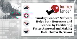 Turnkey Lender™ Software Helps Both Borrowers and Lenders by Facilitating Faster Approval and Making Data-Driven Decisions