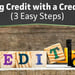 3 Easy Steps: Building Credit with a Credit Card  (Feb. 2024)