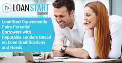 LoanStart Conveniently Pairs Potential Borrowers with Reputable Lenders Based on Loan Qualifications and Needs