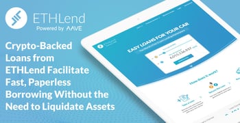 Crypto-Backed Loans from ETHLend Facilitate Fast, Paperless Borrowing Without the Need to Liquidate Assets Crypto-Backed Loans from ETHLend Facilitate Fast, Paperless Borrowing Without the Need to Liquidate Assets