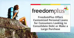 FreedomPlus Offers Customized Personal Loans for Consumers Looking to Consolidate Debt or Make a Large Purchase