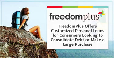 FreedomPlus Offers Customized Personal Loans for Consumers Looking to  Consolidate Debt or Make a Large Purchase