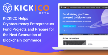 KICKICO Helps Cryptocurrency Entrepreneurs Fund Projects and Prepare for the Next Generation of Blockchain Commerce KICKICO Helps Cryptocurrency Entrepreneurs Fund Projects and Prepare for the Next Generation of Blockchain Commerce