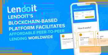 Lendoit’s Blockchain-Based Platform Facilitates Affordable Peer-to-Peer Lending Worldwide Lendoit’s Blockchain-Based Platform Facilitates Affordable Peer-to-Peer Lending Worldwide