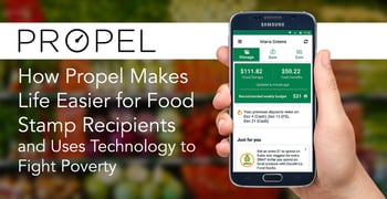 How Propel Makes Life Easier for Food Stamp Recipients and Uses Technology to Fight Poverty How Propel Makes Life Easier for Food Stamp Recipients and Uses Technology to Fight Poverty