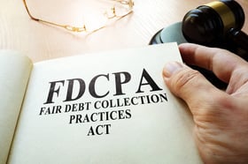 The Fair Debt Collection Practices Act or, FDCPA