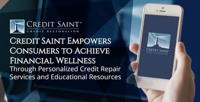 Credit Saint Helps Consumers Achieve Financial Wellness Credit Saint Helps Consumers Achieve Financial Wellness