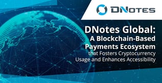DNotes Facilitates Expanded Crypto Usage and Accessibility