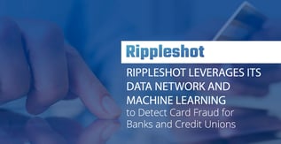 Rippleshot Detects Card Fraud for Banks and CUs