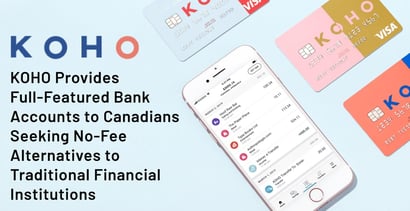 Koho Offers Full Featured Bank Accounts With No Hidden Fees