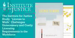The Institute for Justice Study, “License to Work,” Challenges Unnecessary and Costly Licensing Requirements in the Workforce