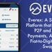 Everex: A Stablecoin Platform that Facilitates P2P and Other Payments, Along with Fiat-to-Digital Asset Swaps