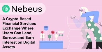 Nebeus Is A Crypto Based Financial Services Exchange Nebeus Is A Crypto Based Financial Services Exchange
