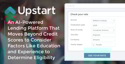 Upstart: An AI-Powered Lending Platform That Moves Beyond Credit Scores to Consider Factors Like Education and Experience to Determine Eligibility