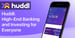Huddl: High-End Banking and Investing for Everyone