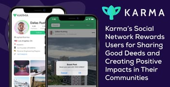 Karma’s Social Network Rewards Users for Sharing Good Deeds and Creating Positive Impacts in Their Communities Karma’s Social Network Rewards Users for Sharing Good Deeds and Creating Positive Impacts in Their Communities