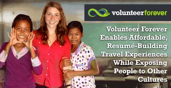 Volunteer Forever Enables Affordable, Resumé-Building Travel Experiences While Exposing People to Other Cultures Volunteer Forever Enables Affordable, Resumé-Building Travel Experiences While Exposing People to Other Cultures