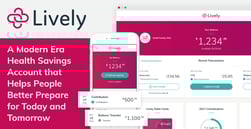 Lively: A Modern Era Health Savings Account that Helps People Better Prepare for Today and Tomorrow