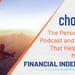 ChooseFI: The Personal Finance Podcast and Community That Helps Listeners Move Toward Financial Independence