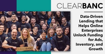 Clearbanc: Data-Driven Lending that Helps Online Enterprises Unlock Funding for Ads, Inventory, and Growth Clearbanc: Data-Driven Lending that Helps Online Enterprises Unlock Funding for Ads, Inventory, and Growth