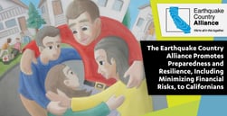 The Earthquake Country Alliance Promotes Preparedness and Resilience, Including Minimizing Financial Risks, to Californians