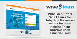 Wise Loan Offers Small Loans for Subprime Borrowers with a Focus on Helping Them Improve Their Financial Lives