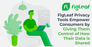 FigLeaf Privacy Tools Empower Consumers