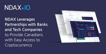 NDAX Leverages Partnerships with Banks and Tech Companies to Provide Canadians with Easy Access to Cryptocurrency NDAX Leverages Partnerships with Banks and Tech Companies to Provide Canadians with Easy Access to Cryptocurrency