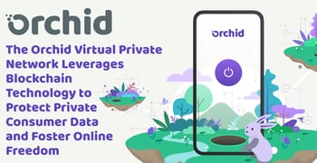 Orchid Is A Blockchain Based Virtual Private Network Orchid Is A Blockchain Based Virtual Private Network