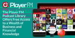 The Player FM Podcast Library Offers Free Access to a Wealth of Business and Financial Knowledge